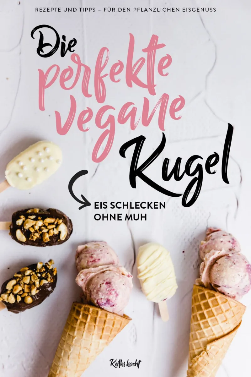 Die perfekte vegane Kugel - Ebook veganes Eis